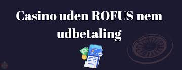 Casino Uden ROFUS med Straks Udbetalinger